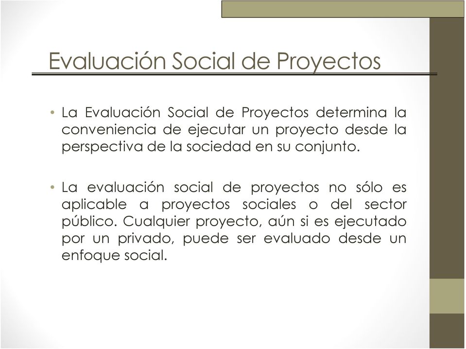 La evaluación social de proyectos no sólo es aplicable a proyectos sociales o del sector