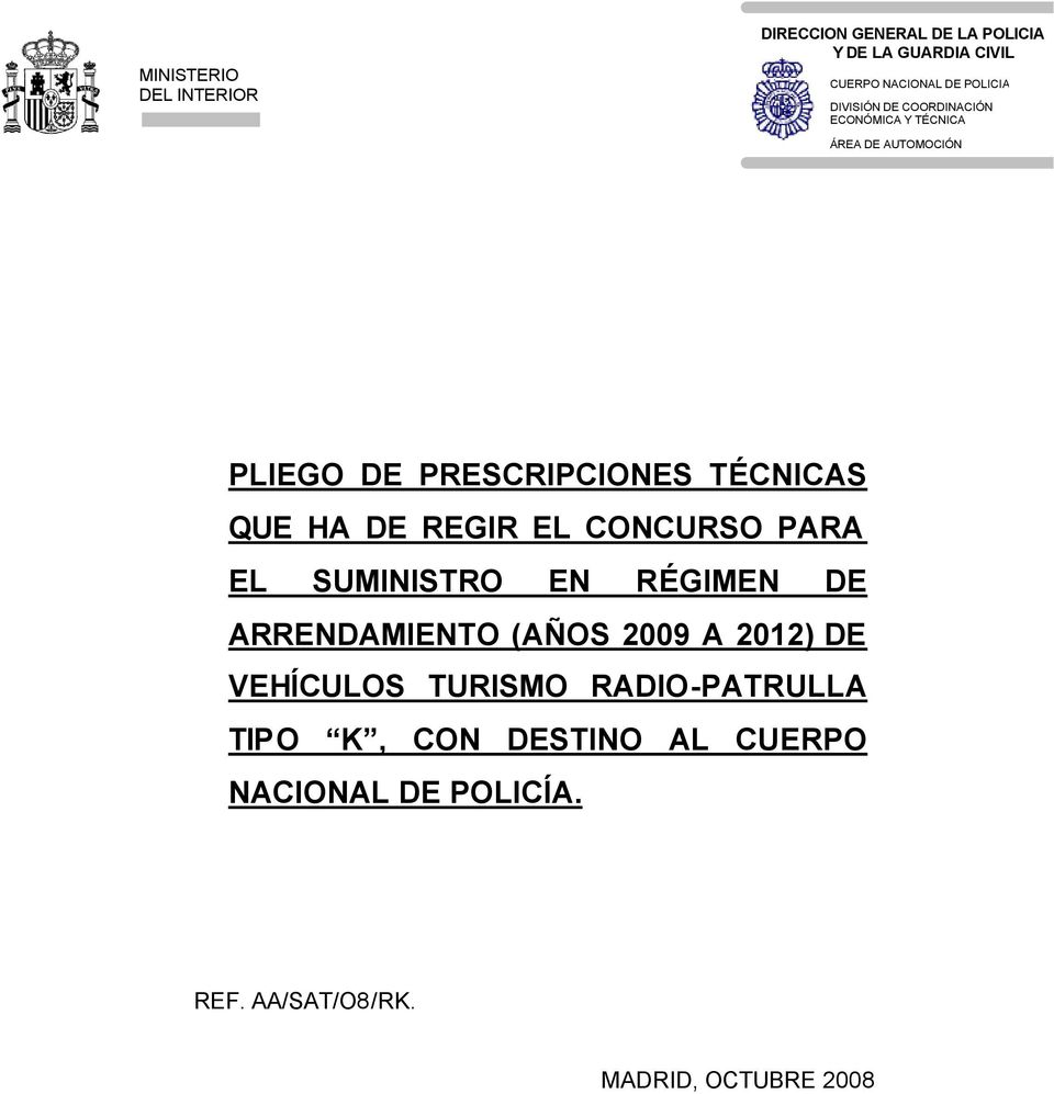2012) DE VEHÍCULOS TURISMO RADIO-PATRULLA TIPO K, CON DESTINO