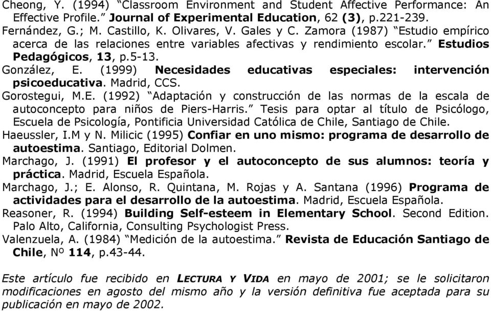 (1999) Necesidades educativas especiales: intervención psicoeducativa. Madrid, CCS. Gorostegui, M.E.