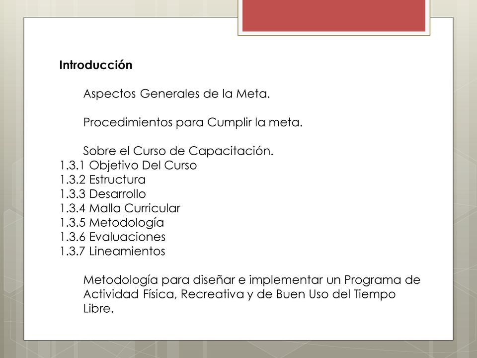 3.4 Malla Curricular 1.3.5 Metodología 1.3.6 Evaluaciones 1.3.7 Lineamientos Metodología