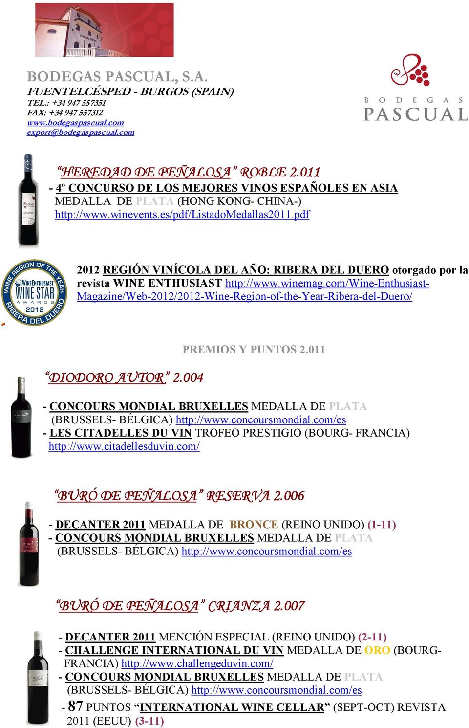 com/wine-enthusiast- Magazine/Web-2012/2012-Wine-Region-of-the-Year-Ribera-del-Duero/ PREMIOS Y PUNTOS 2.011 - LES CITADELLES DU VIN TROFEO PRESTIGIO (BOURG- FRANCIA) http://www.citadellesduvin.