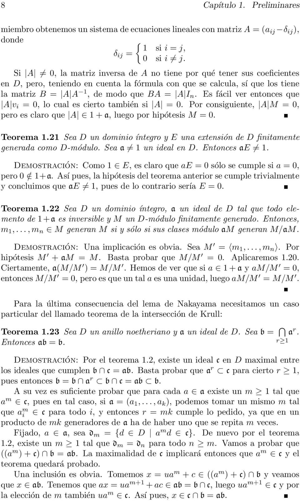 Es fácil ver entonces que A v i = 0, lo cual es cierto también si A = 0. Por consiguiente, A M = 0, pero es claro que A 1 + a, luego por hipótesis M = 0. Teorema 1.
