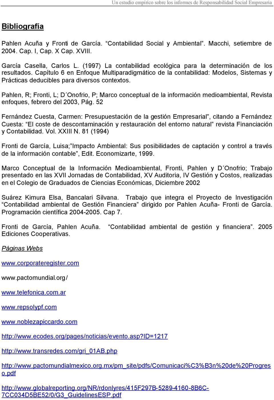 Pahlen, R; Fronti, L; D Onofrio, P; Marco conceptual de la información medioambiental, Revista enfoques, febrero del 2003, Pág.