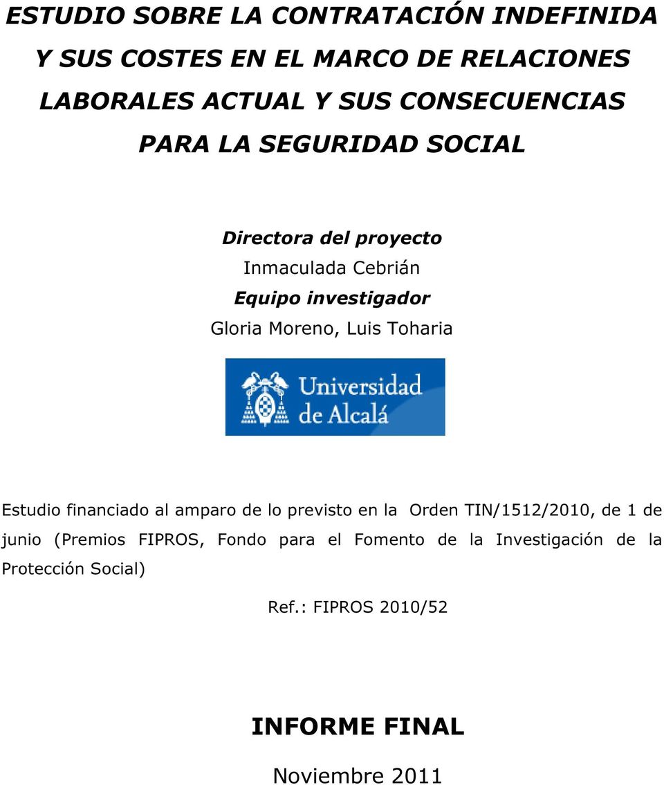 Moreno, Luis Toharia Estudio financiado al amparo de lo previsto en la Orden TIN/1512/2010, de 1 de junio