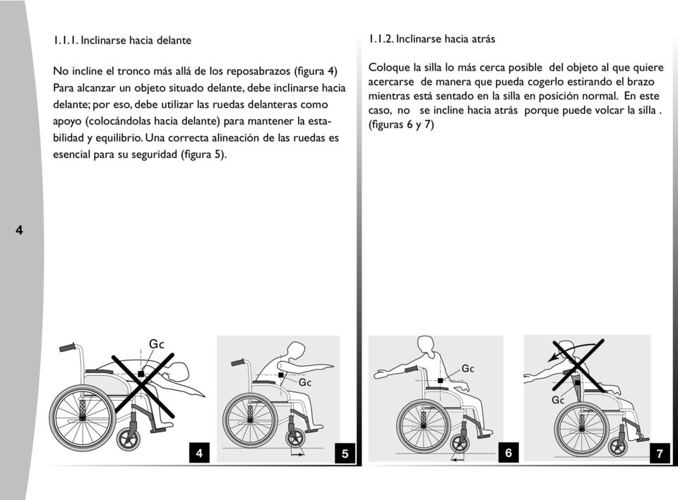 Una correcta alineación de las ruedas es esencial para su seguridad (figura 5). 1.1.2.