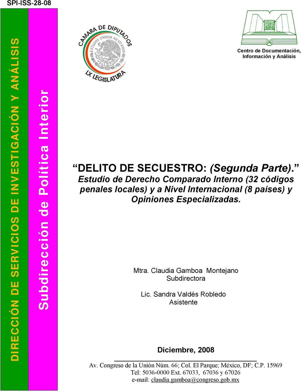 Estudio de Derecho Comparado Interno (32 códigos penales locales) y a Nivel Internacional (8 países) y Opiniones Especializadas. Mtra.