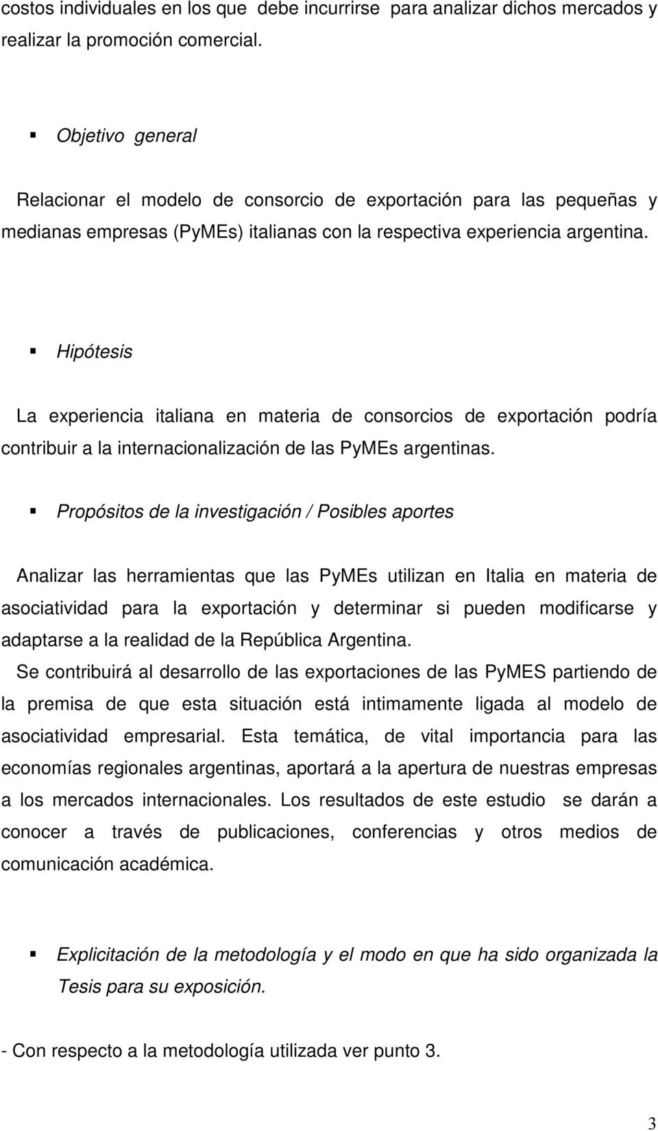 Hipótesis La experiencia italiana en materia de consorcios de exportación podría contribuir a la internacionalización de las PyMEs argentinas.