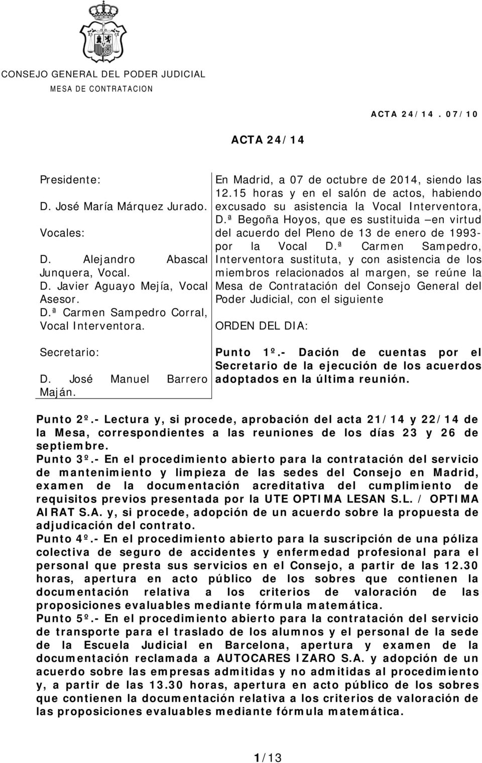 ª Begoña Hoyos, que es sustituida en virtud del acuerdo del Pleno de 13 de enero de 1993- por la Vocal D.