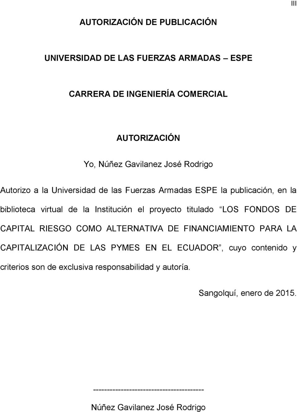 LOS FONDOS DE CAPITAL RIESGO COMO ALTERNATIVA DE FINANCIAMIENTO PARA LA CAPITALIZACIÓN DE LAS PYMES EN EL ECUADOR, cuyo contenido y criterios