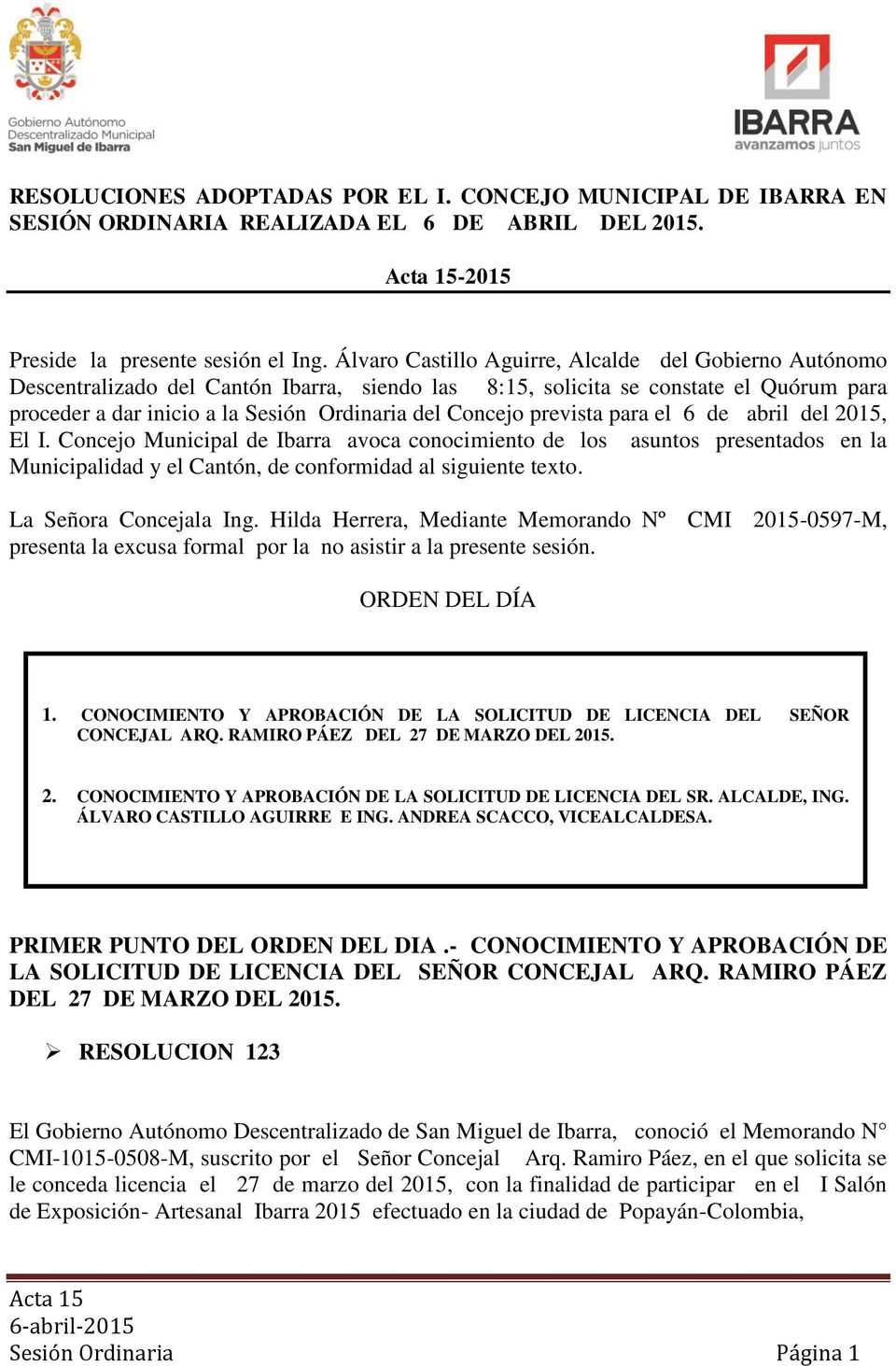 prevista para el 6 de abril del 2015, El I. Concejo Municipal de Ibarra avoca conocimiento de los asuntos presentados en la Municipalidad y el Cantón, de conformidad al siguiente teto.