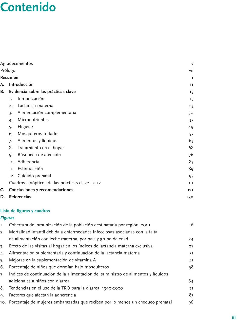 Cuidado prenatal 95 Cuadros sinópticos de las prácticas clave 1 a 12 101 C. Conclusiones y recomendaciones 121 D.