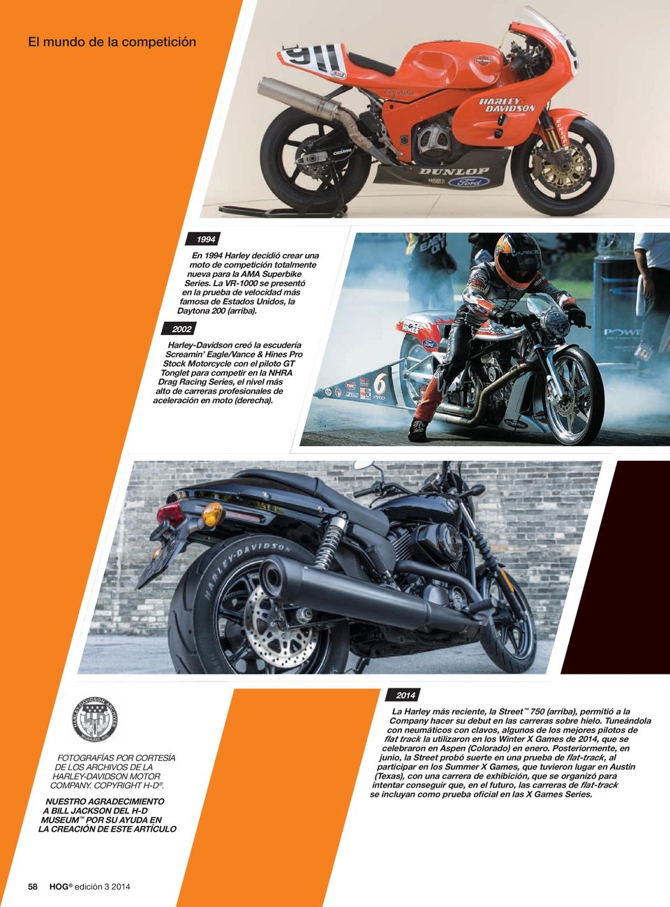 2002 Harley-Davidson creó la escudería Screamin Eagle/Vance & Hines Pro Stock Motorcycle con el piloto GT Tonglet para competir en la NHRA Drag Racing Series, el nivel más alto de carreras