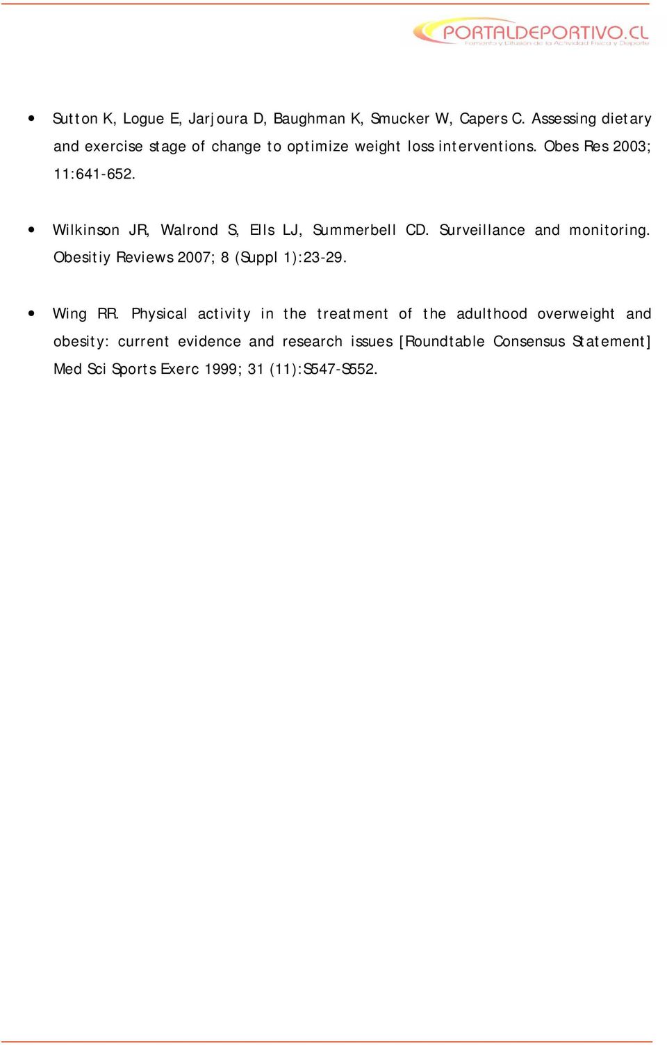 Wilkinson JR, Walrond S, Ells LJ, Summerbell CD. Surveillance and monitoring. Obesitiy Reviews 2007; 8 (Suppl 1):23-29.