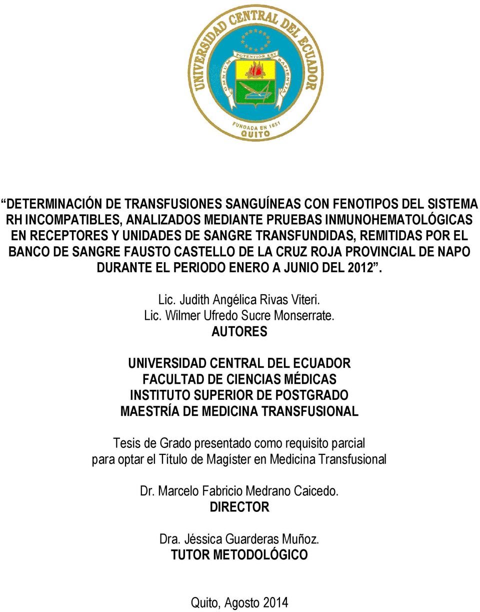 AUTORES UNIVERSIDAD CENTRAL DEL ECUADOR FACULTAD DE CIENCIAS MÉDICAS INSTITUTO SUPERIOR DE POSTGRADO MAESTRÍA DE MEDICINA TRANSFUSIONAL Tesis de Grado presentado como requisito parcial