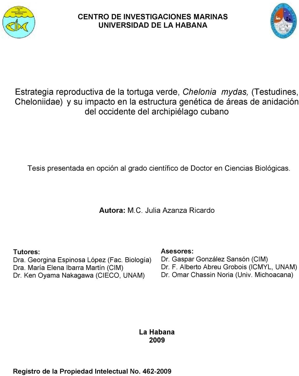 Autora: M.C. Julia Azanza Ricardo Tutores: Dra. Georgina Espinosa López (Fac. Biología) Dra. María Elena Ibarra Martín (CIM) Dr.