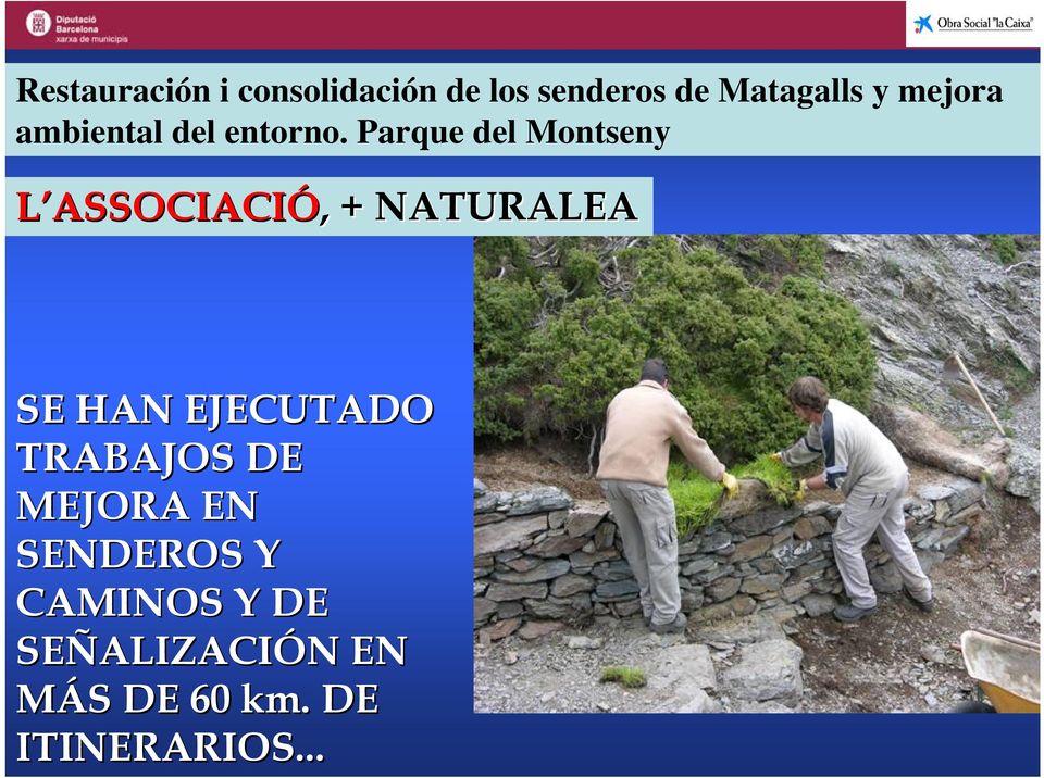 Parque del Montseny L ASSOCIACIÓ,, + NATURALEA SE HAN EJECUTADO