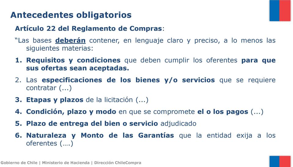 Las especificaciones de los bienes y/o servicios que se requiere contratar (...) 3. Etapas y plazos de la licitación (...) 4.