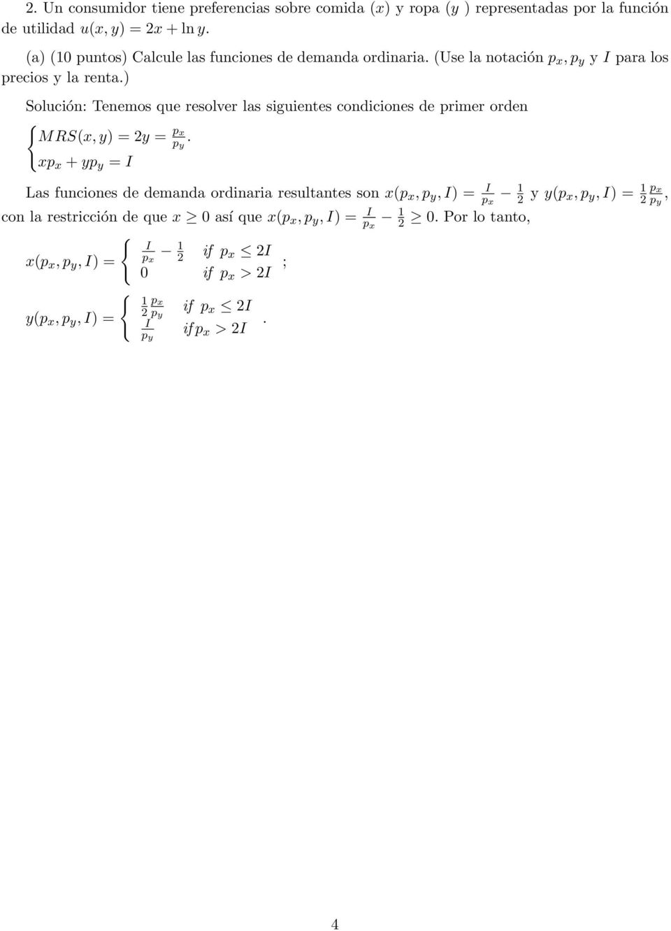 ) Tenemos que resolver las siguientes condiciones de primer orden MRS(x, y) = y = p y.