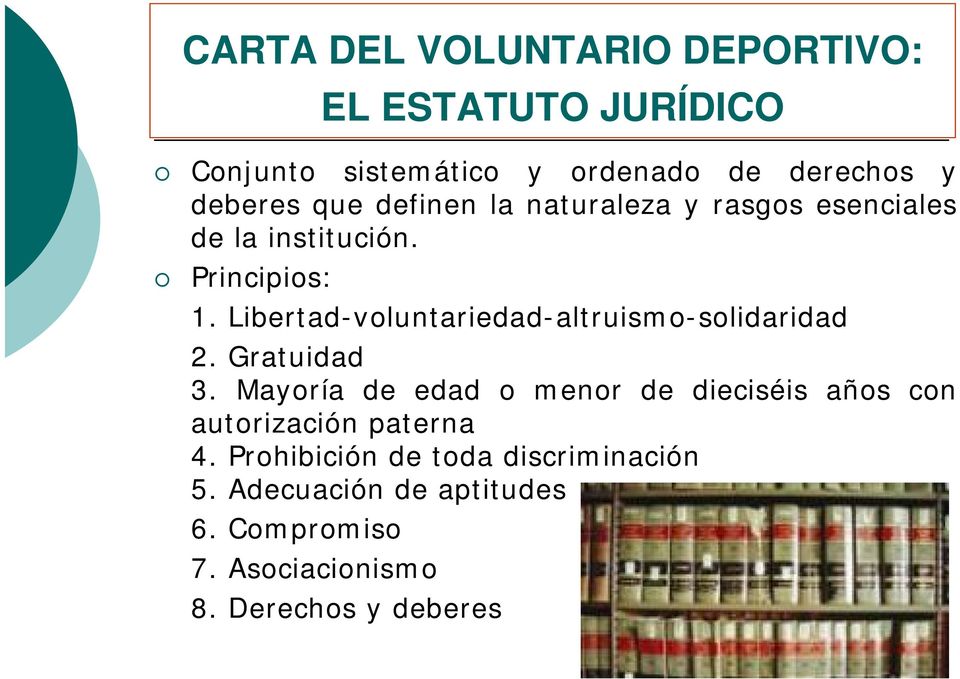 Libertad-voluntariedad-altruismo-solidaridad 2. Gratuidad 3.