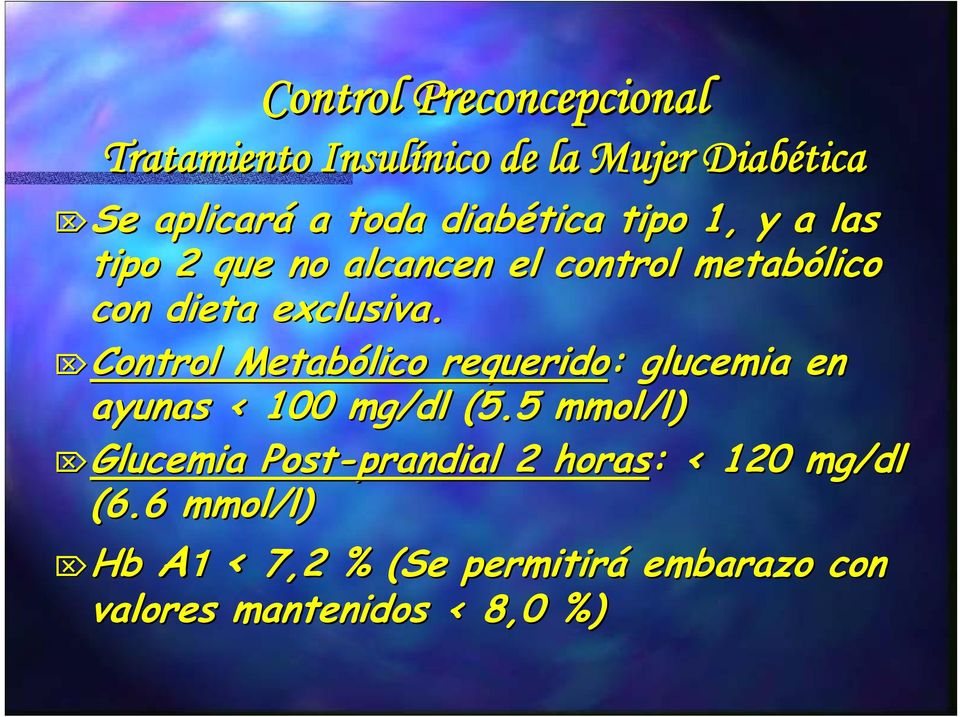 Control Control Metabólico requerido: : glucemia en ayunas < 100 mg/dl (5.