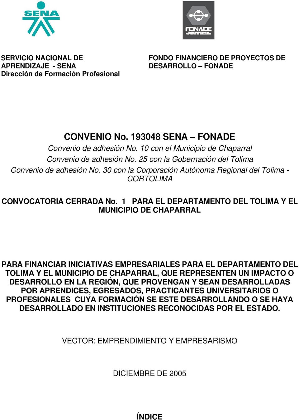 30 con la Corporación Autónoma Regional del Tolima - CORTOLIMA CONVOCATORIA CERRADA No.