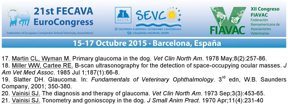 Glaucoma. In: Fundamentals of Veterinary Ophthalmology. 3 rd edn, W.B. Saunders Company, 2001; 350-380. 20. Vainisi SJ.