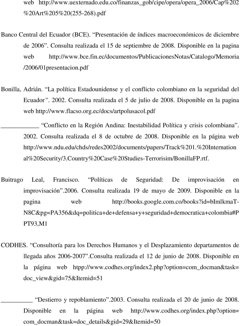 La política Estadounidense y el conflicto colombiano en la seguridad del Ecuador. 2002. Consulta realizada el 5 de julio de 2008. Disponible en la pagina web http://www.flacso.org.