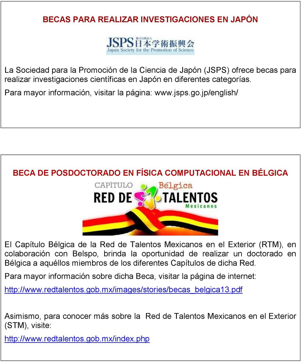 jp/english/ BECA DE POSDOCTORADO EN FÍSICA COMPUTACIONAL EN BÉLGICA El Capítulo Bélgica de la Red de Talentos Mexicanos en el Exterior (RTM), en colaboración con Belspo, brinda la oportunidad de
