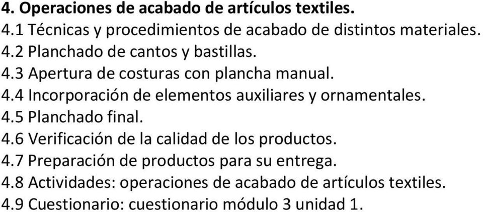 4.6 Verificación de la calidad de los productos. 4.7 Preparación de productos para su entrega. 4.8 Actividades: operaciones de acabado de artículos textiles.