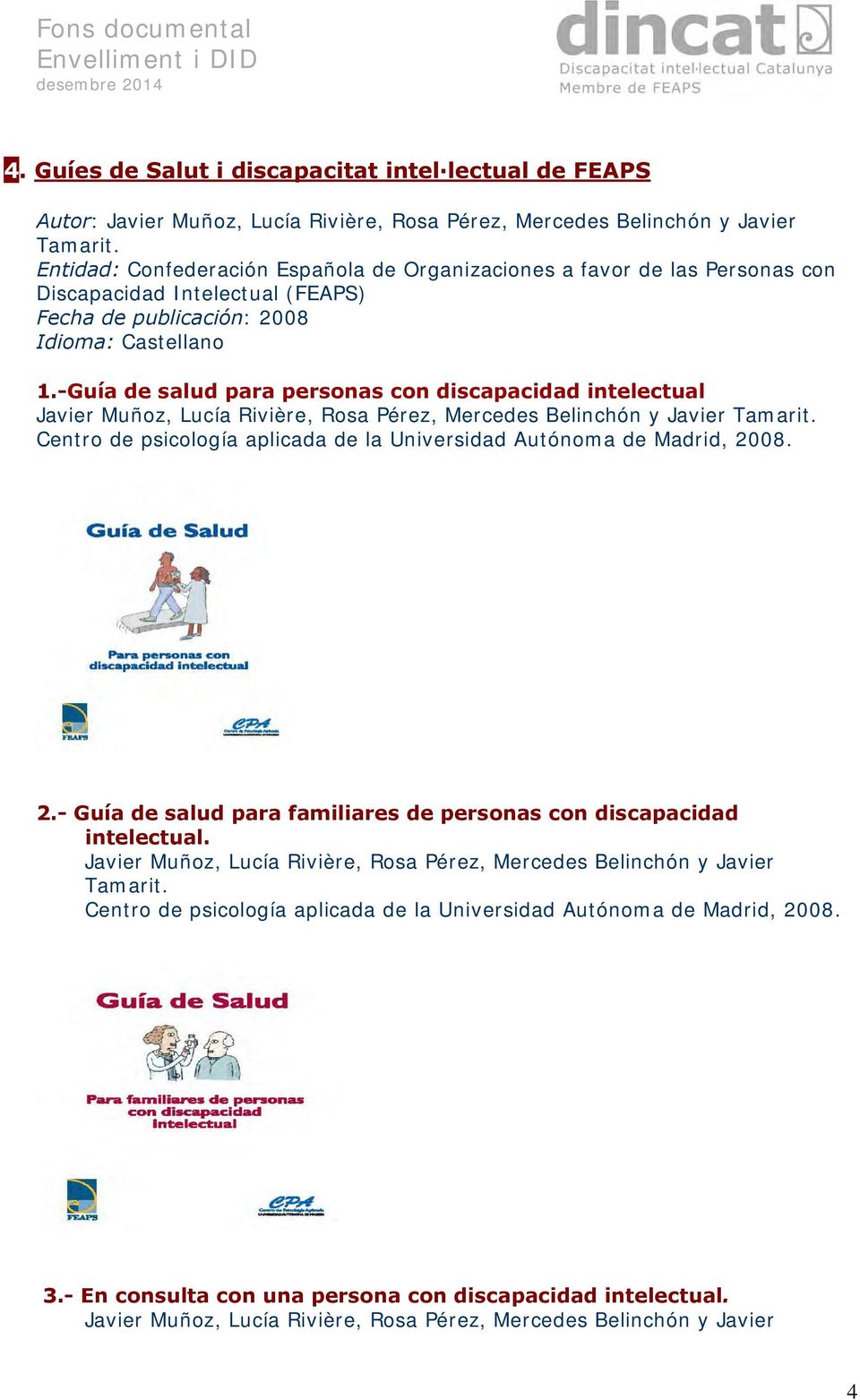 -Guía de salud para personas con discapacidad intelectual Javier Muñoz, Lucía Rivière, Rosa Pérez, Mercedes Belinchón y Javier Tamarit.