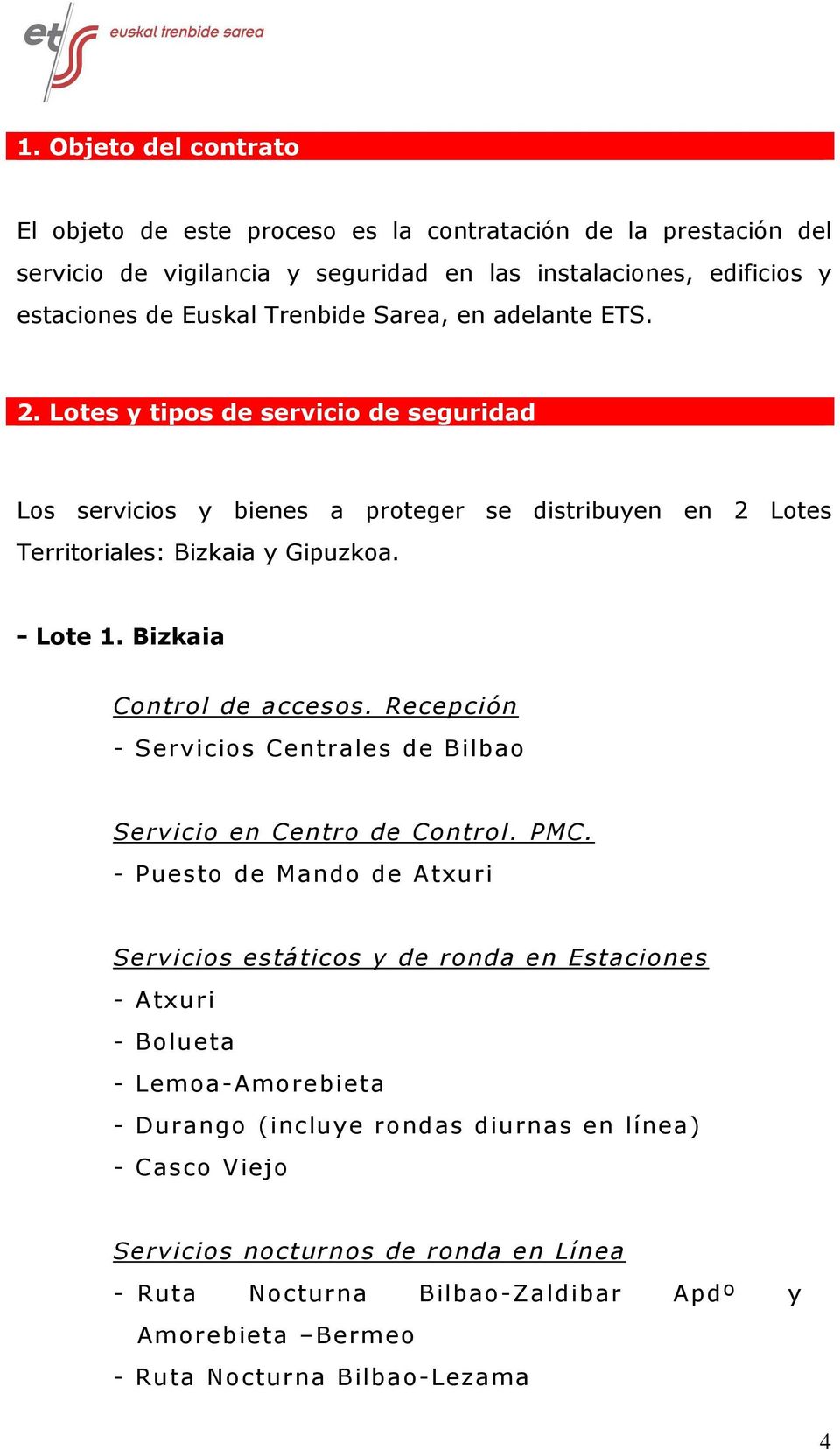 Bizkaia Control de accesos. Recepción - Servicios Centrales de Bilbao Servicio en Centro de Control. PMC.