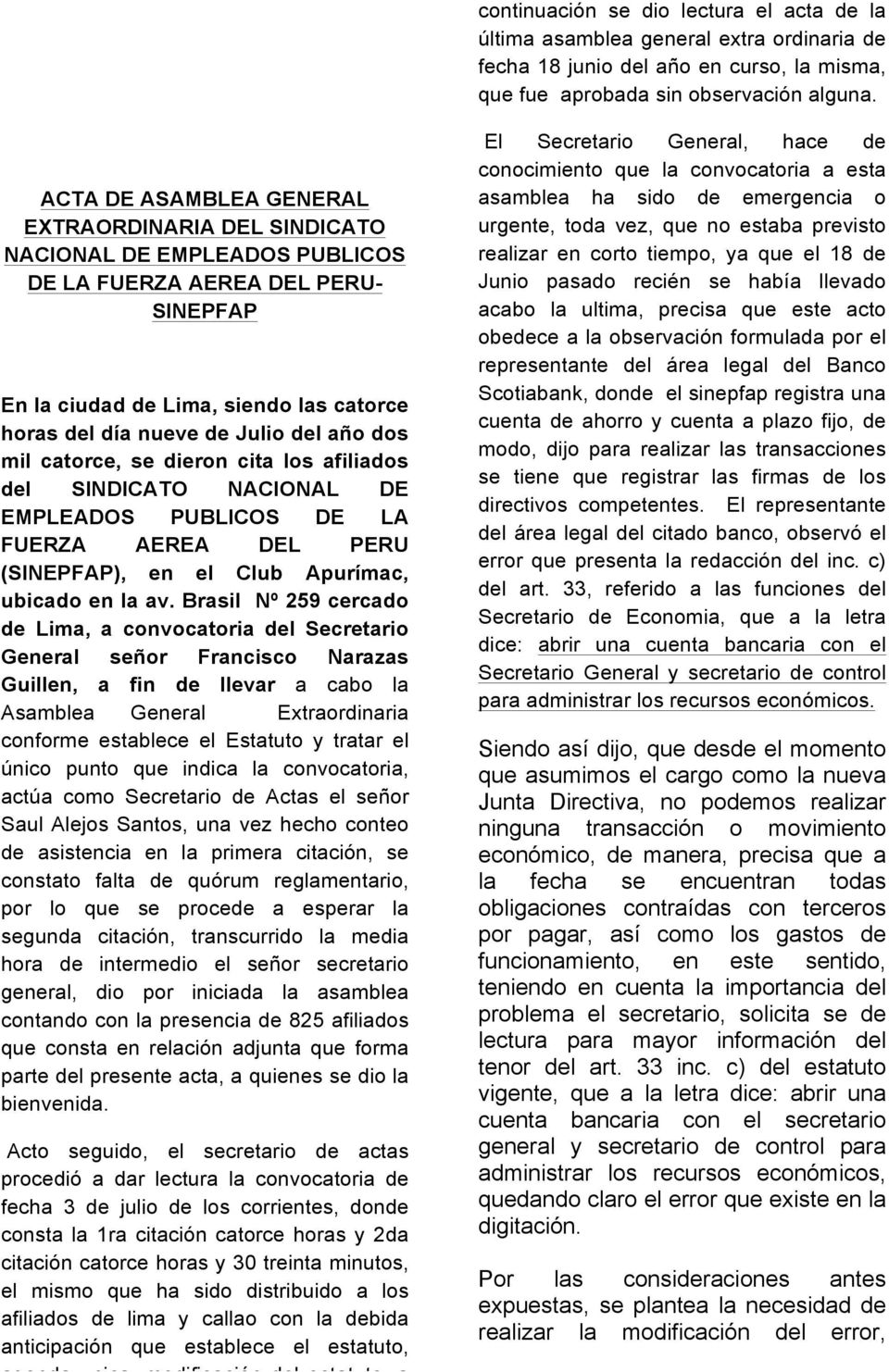 Brasil Nº 259 cercado de Lima, a convocatoria del Secretario General señor Francisco Narazas Guillen, a fin de llevar a cabo la Asamblea General Extraordinaria conforme establece el Estatuto y tratar