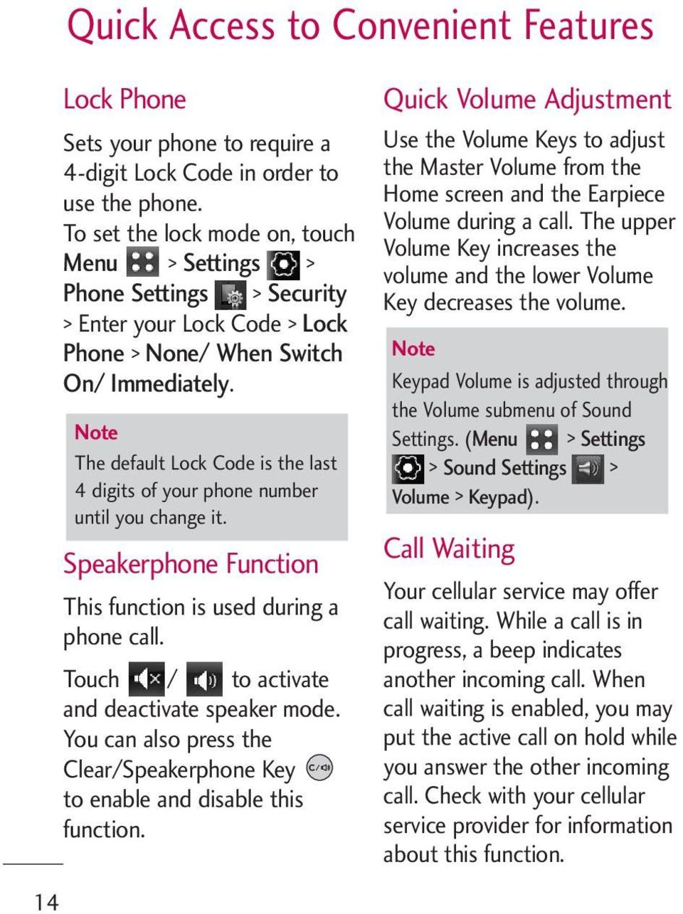 Note The default Lock Code is the last 4 digits of your phone number until you change it. Speakerphone Function This function is used during a phone call.