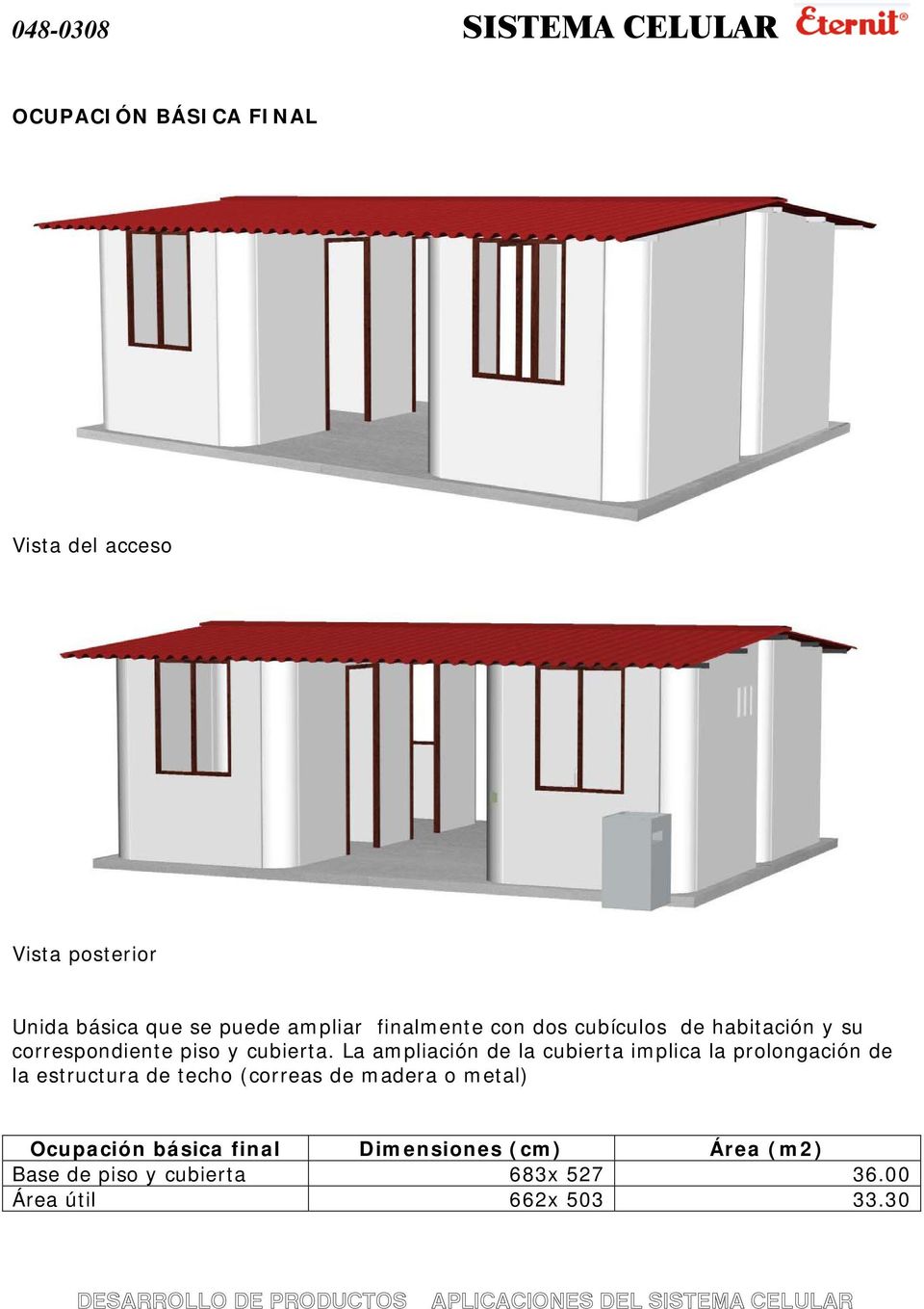 La ampliación de la cubierta implica la prolongación de la estructura de techo (correas de madera