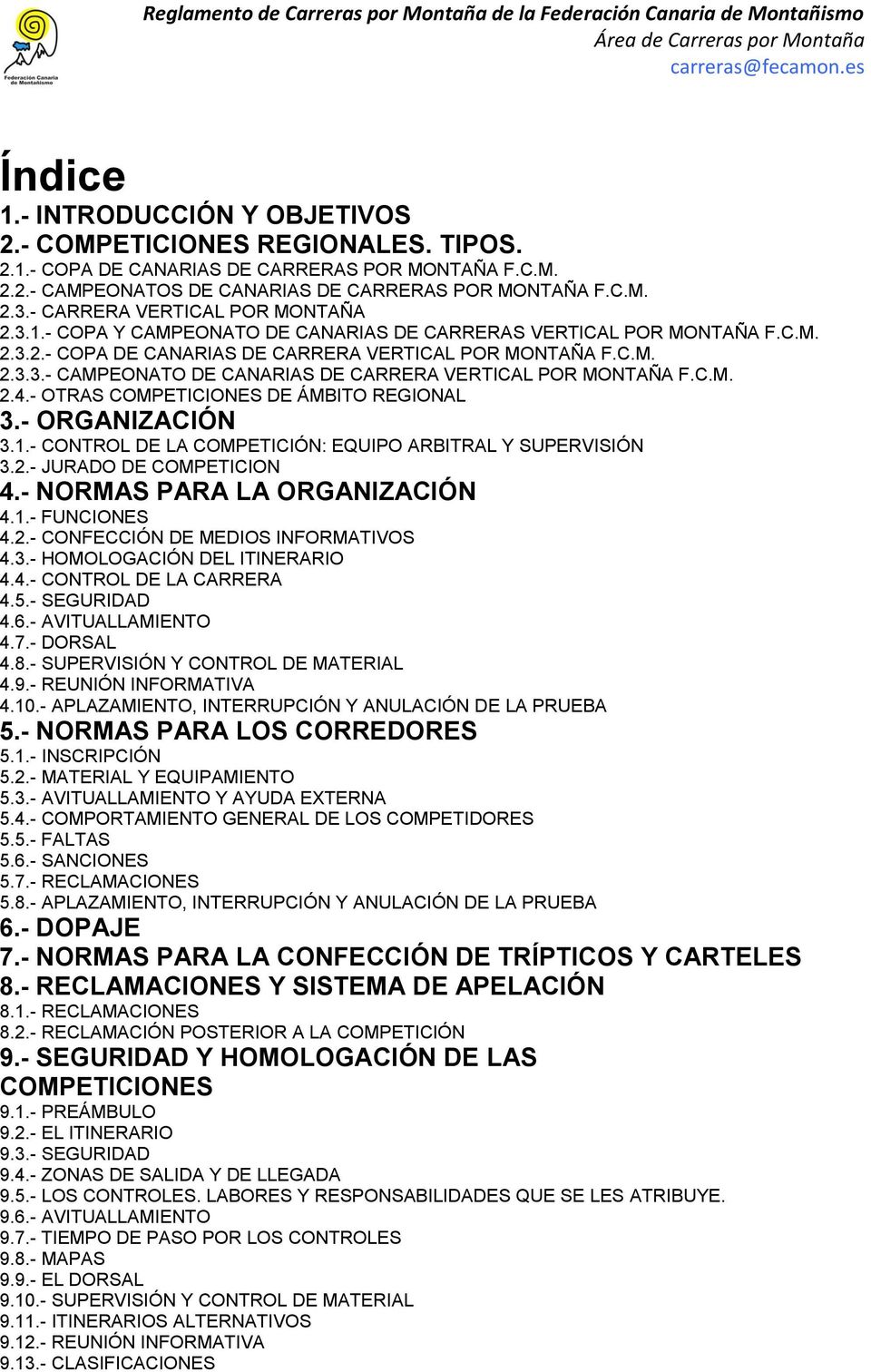 C.M. 2.4.- OTRAS COMPETICIONES DE ÁMBITO REGIONAL 3.- ORGANIZACIÓN 3.1.- CONTROL DE LA COMPETICIÓN: EQUIPO ARBITRAL Y SUPERVISIÓN 3.2.- JURADO DE COMPETICION 4.- NORMAS PARA LA ORGANIZACIÓN 4.1.- FUNCIONES 4.