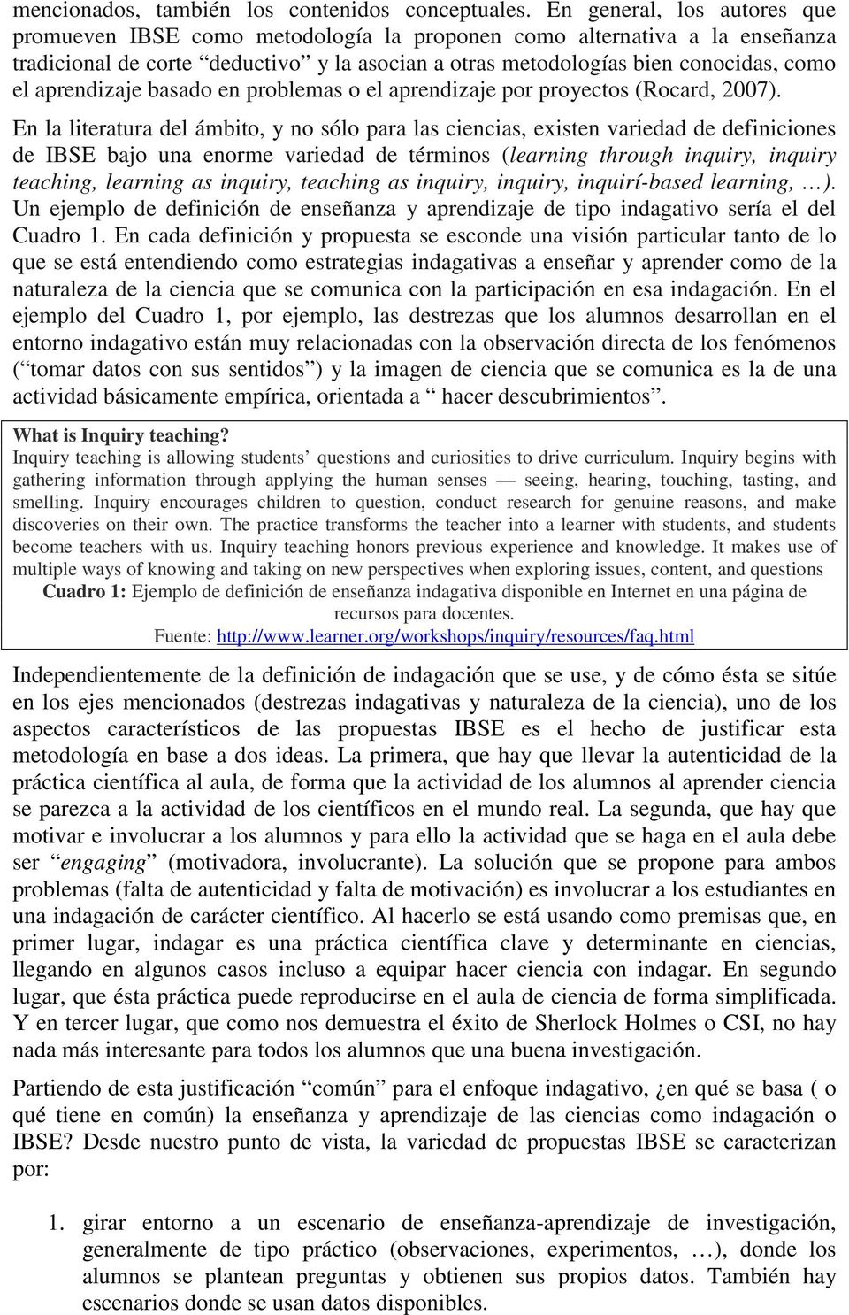 aprendizaje basado en problemas o el aprendizaje por proyectos (Rocard, 2007).