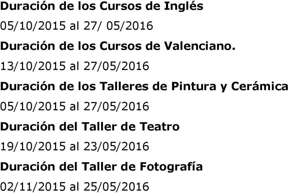 13/10/2015 al 27/05/2016 Duración de los Talleres de Pintura y Cerámica