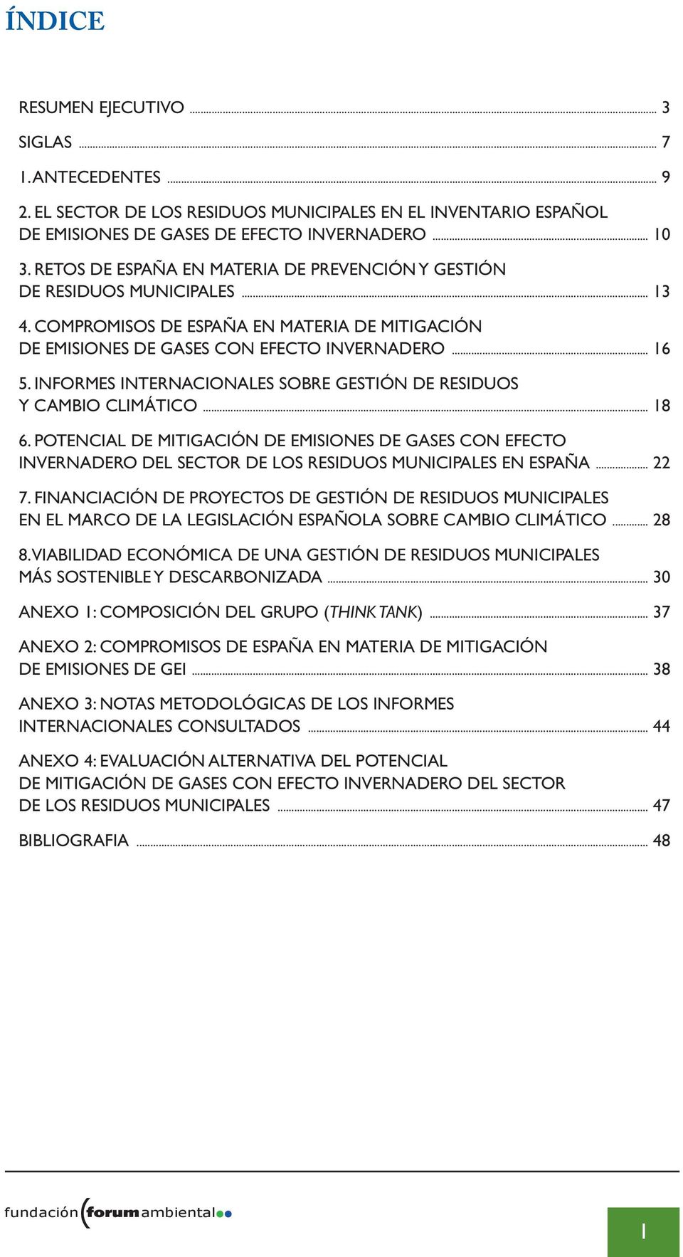 INFORMES INTERNACIONALES SOBRE GESTIÓN DE RESIDUOS Y CAMBIO CLIMÁTICO... 18 6. POTENCIAL DE MITIGACIÓN DE EMISIONES DE GASES CON EFECTO INVERNADERO DEL SECTOR DE LOS RESIDUOS MUNICIPALES EN ESPAÑA.