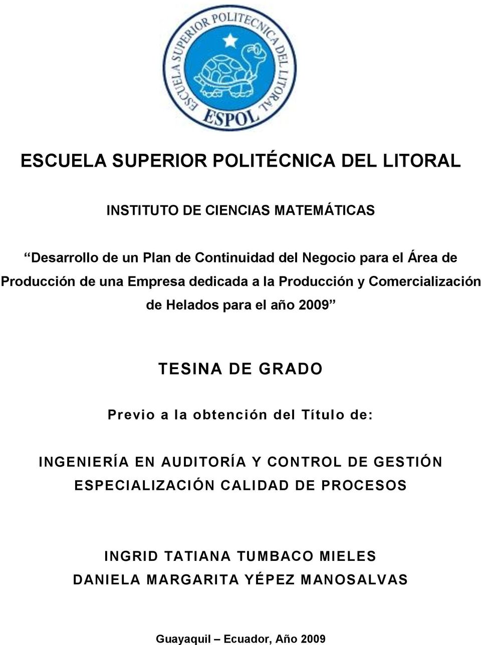 año 2009 TESINA DE GRADO Previo a la obtención del Título de: INGENIERÍA EN AUDITORÍA Y CONTROL DE GESTIÓN