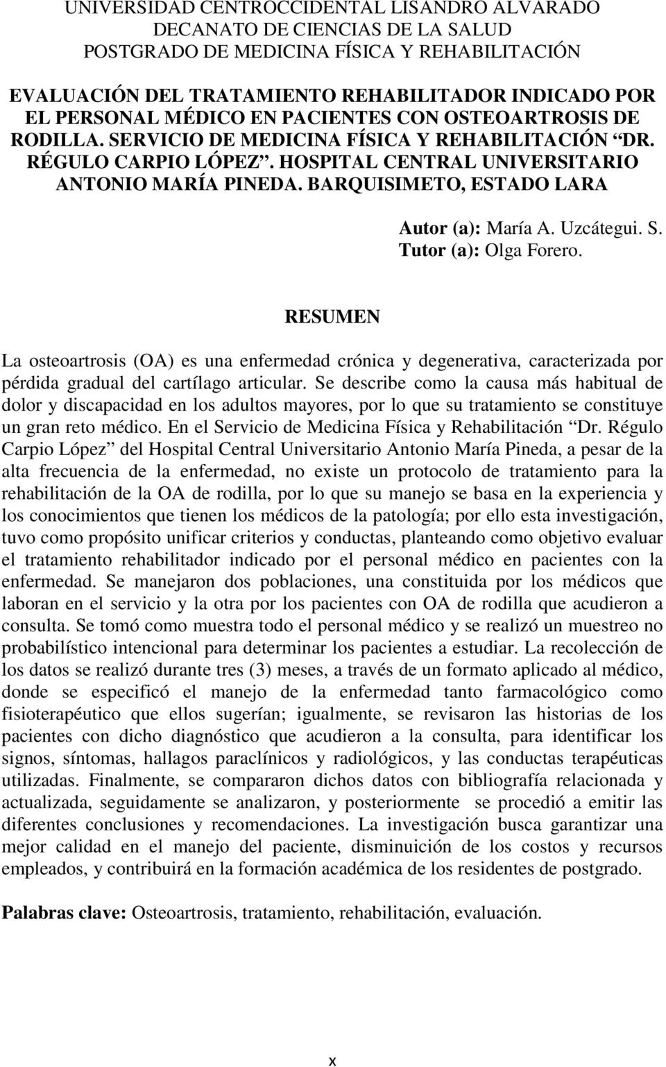 BARQUISIMETO, ESTADO LARA Autor (a): María A. Uzcátegui. S. Tutor (a): Olga Forero.