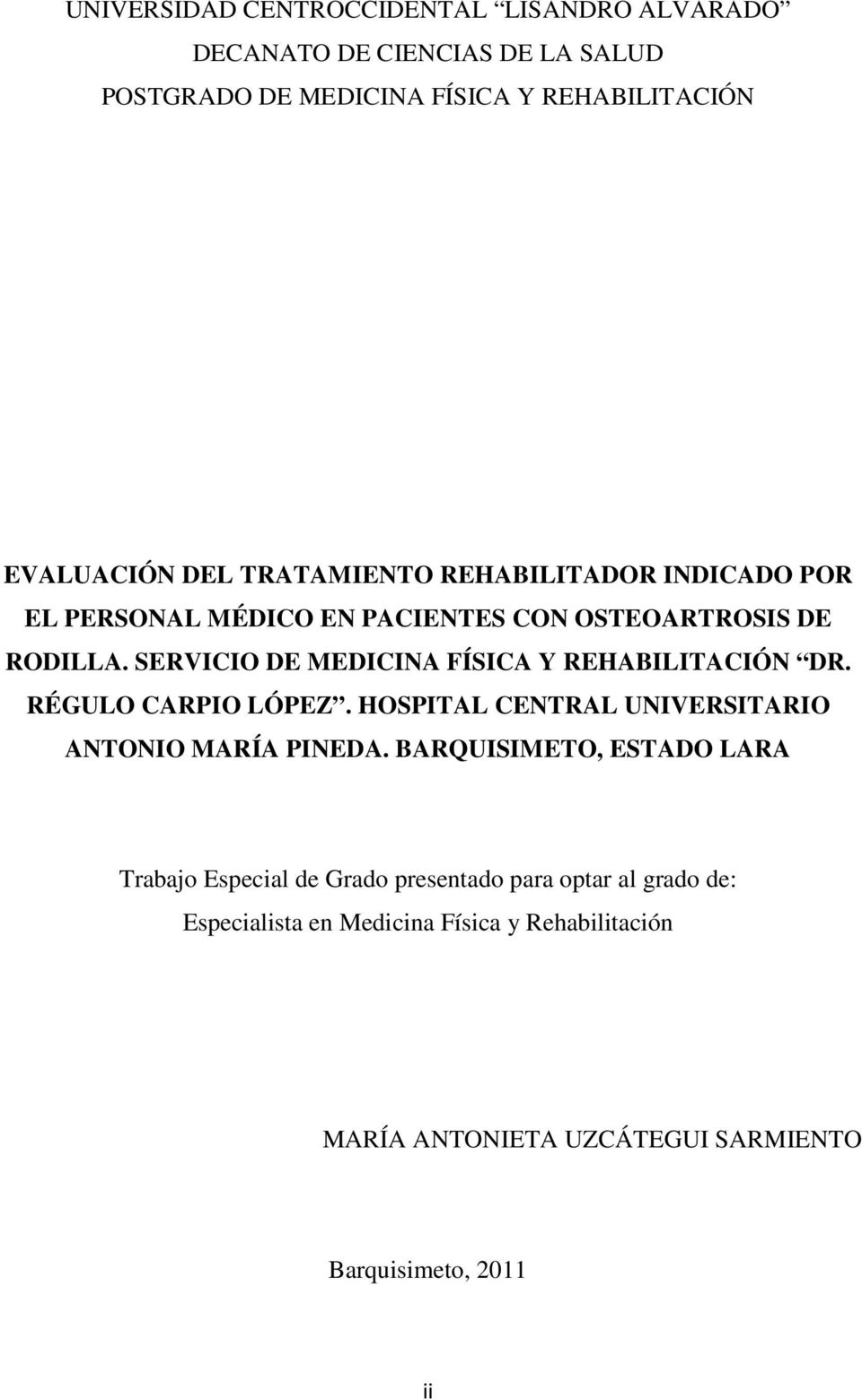 SERVICIO DE MEDICINA FÍSICA Y REHABILITACIÓN DR. RÉGULO CARPIO LÓPEZ. HOSPITAL CENTRAL UNIVERSITARIO ANTONIO MARÍA PINEDA.