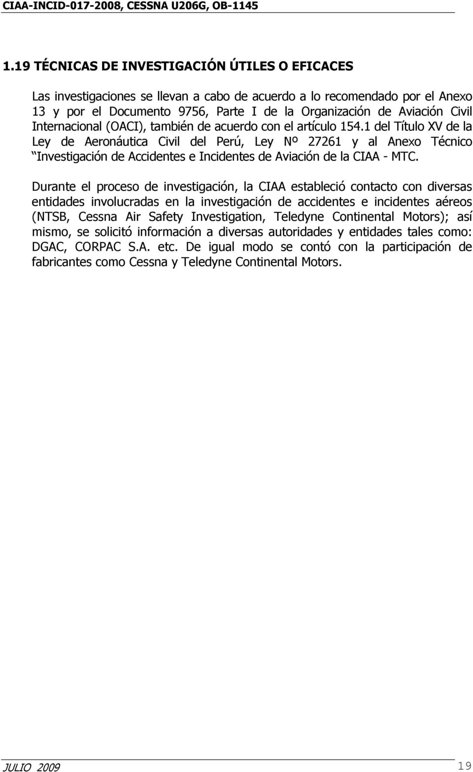 1 del Título XV de la Ley de Aeronáutica Civil del Perú, Ley Nº 27261 y al Anexo Técnico Investigación de Accidentes e Incidentes de Aviación de la CIAA - MTC.