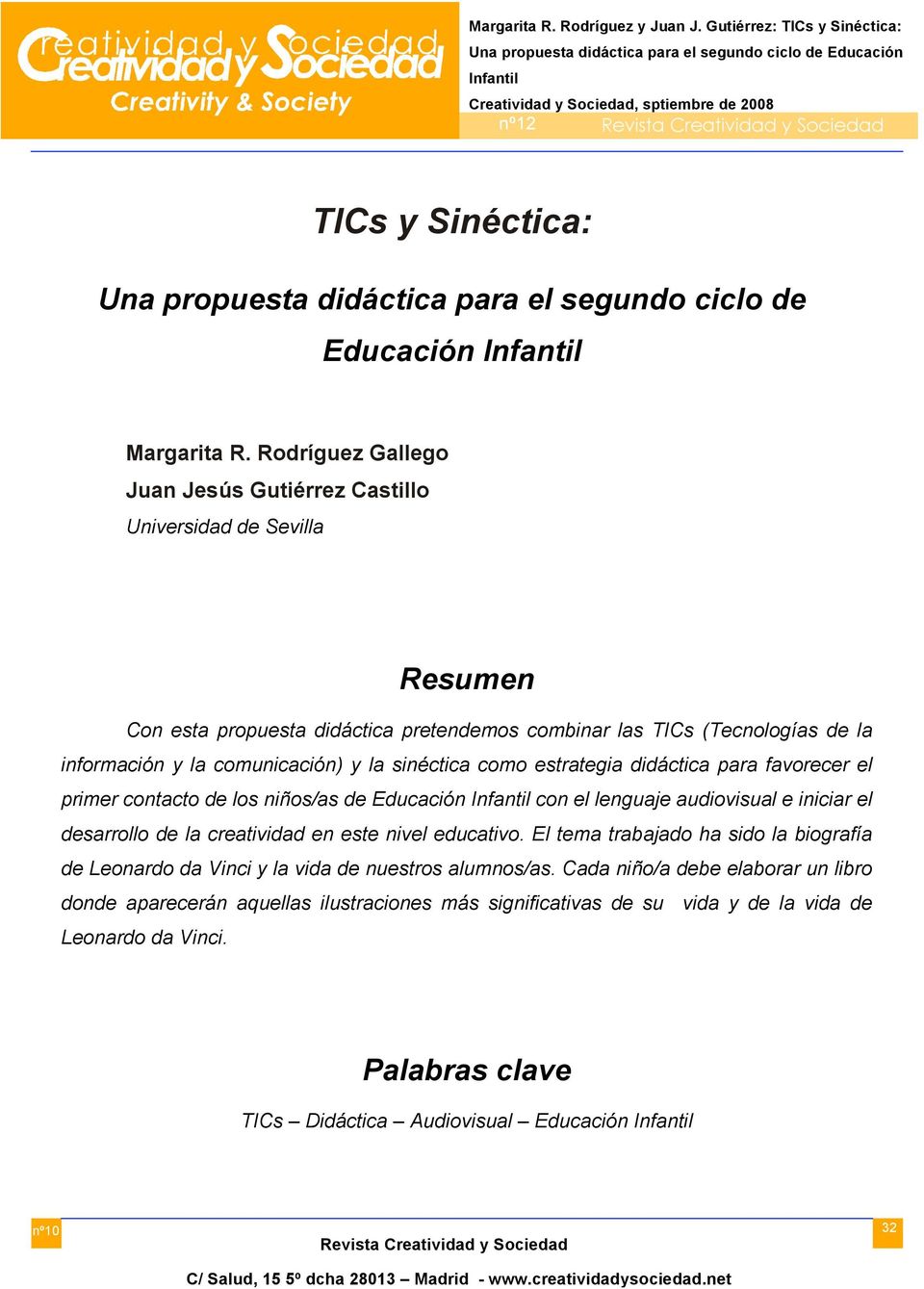 Rodríguez Gallego Juan Jesús Gutiérrez Castillo Universidad de Sevilla Resumen Con esta propuesta didáctica pretendemos combinar las TICs (Tecnologías de la información y la comunicación) y la