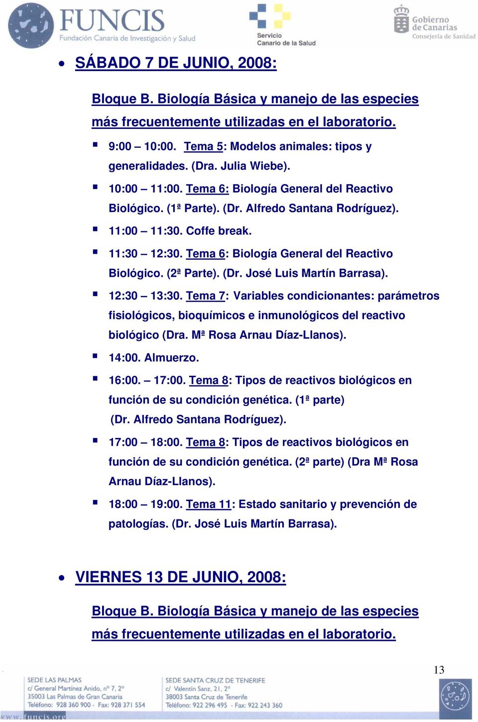 Tema 6: Biología General del Reactivo Biológico. (2ª Parte). (Dr. José Luis Martín Barrasa). 12:30 13:30.