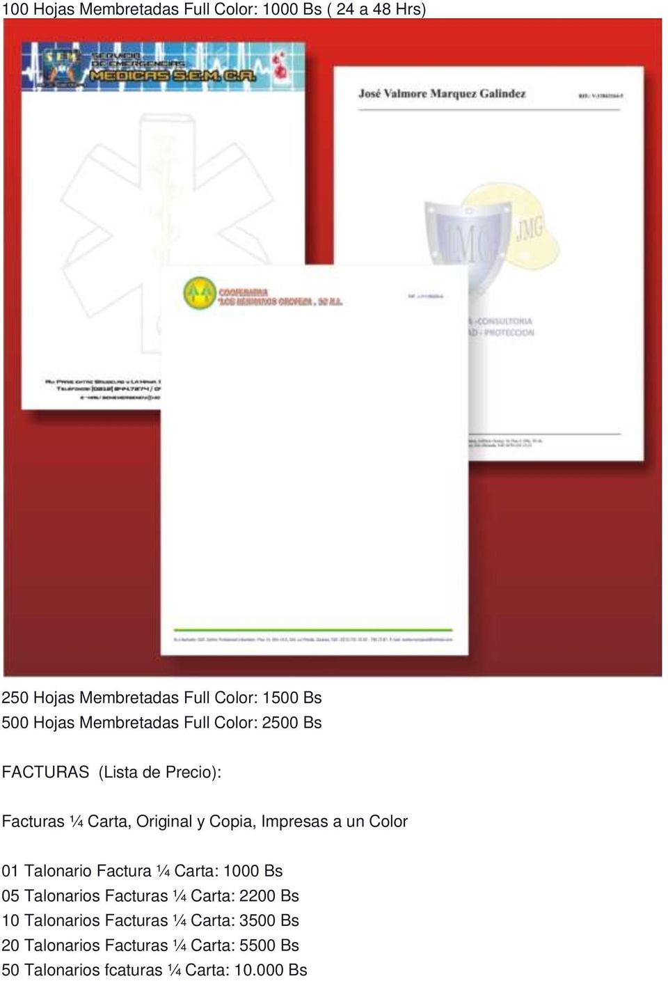Impresas a un Color 01 Talonario Factura ¼ Carta: 1000 Bs 05 Talonarios Facturas ¼ Carta: 2200 Bs 10