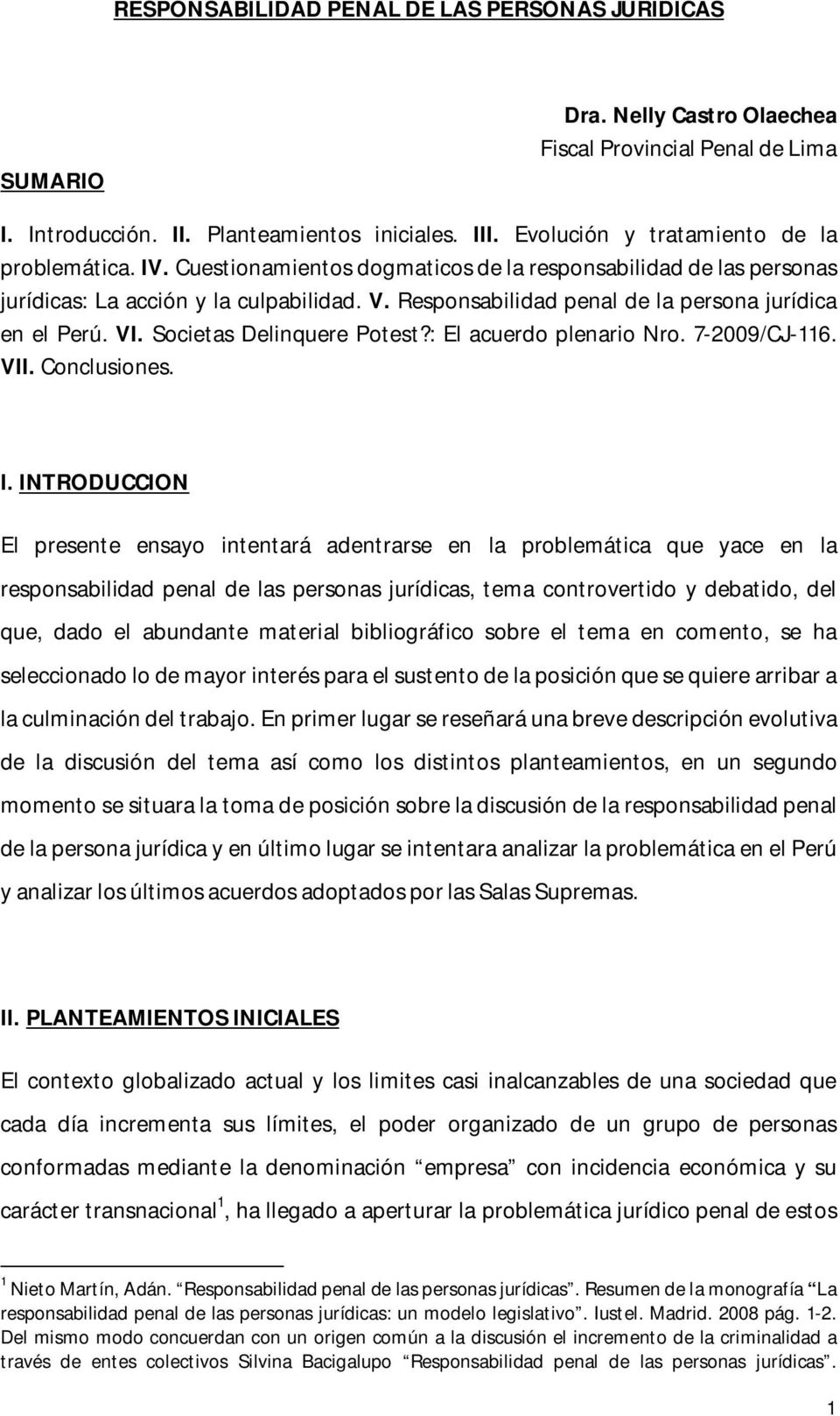 Responsabilidad penal de la persona jurídica en el Perú. VI. Societas Delinquere Potest?: El acuerdo plenario Nro. 7-2009/CJ-116. VII. Conclusiones. I.
