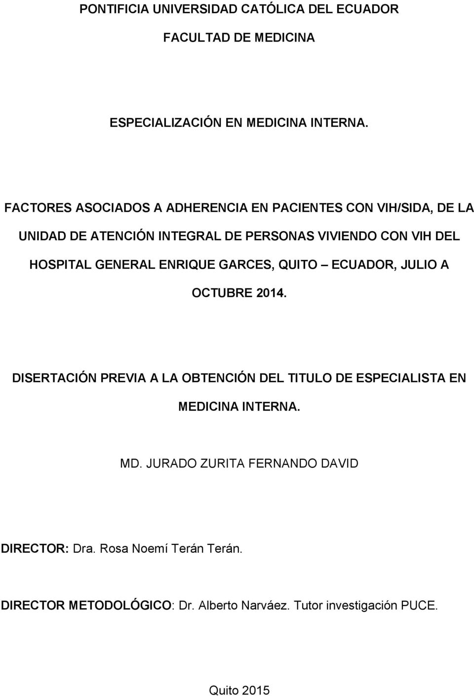HOSPITAL GENERAL ENRIQUE GARCES, QUITO ECUADOR, JULIO A OCTUBRE 2014.