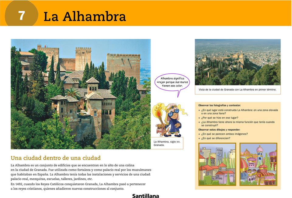 La Alhambra tiene ahora la misma función que tenía cuando se construyó? Observar estos dibujos y responder: En qué se parecen ambas imágenes? En qué se diferencian?