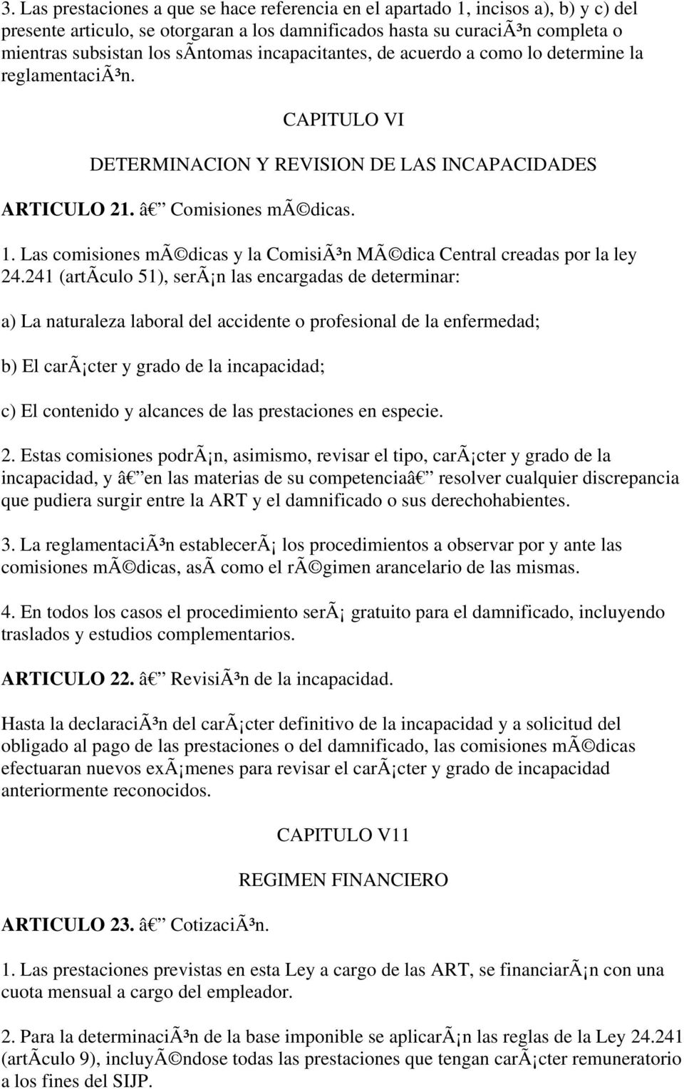 Las comisiones mã dicas y la ComisiÃ³n MÃ dica Central creadas por la ley 24.