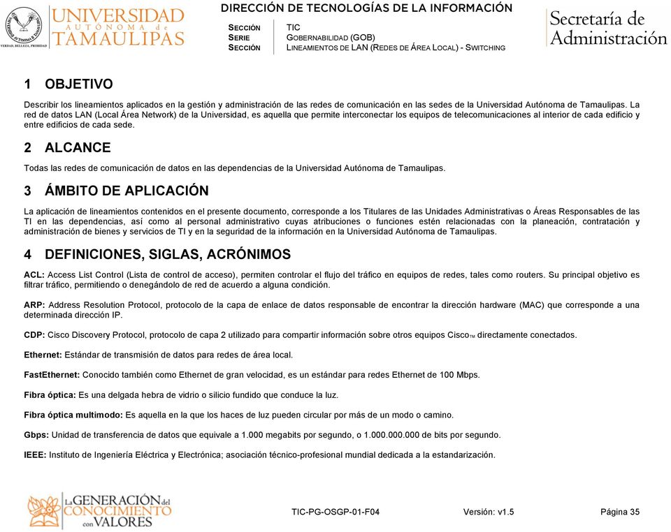 2 ALCANCE Todas las redes de comunicación de datos en las dependencias de la Universidad Autónoma de Tamaulipas.